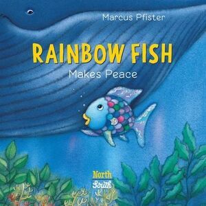 Rainbow Fish Makes Peace -- Marcus Pfister